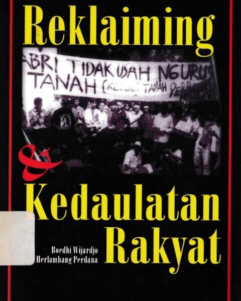Reklaiming dan Kedaulatan Rakyat (2001), karya Boedhi Wijardjo dan Herlambang Perdana bersama jaringan YLBHI-LBH.