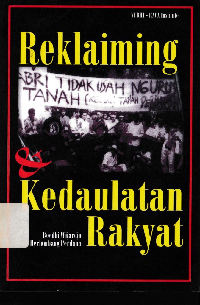 Reklaiming dan Kedaulatan Rakyat (2001), karya Boedhi Wijardjo dan Herlambang Perdana bersama jaringan YLBHI-LBH.